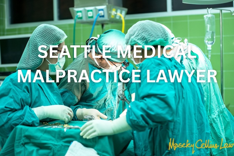 Seattle Medical Malpractice Lawyer